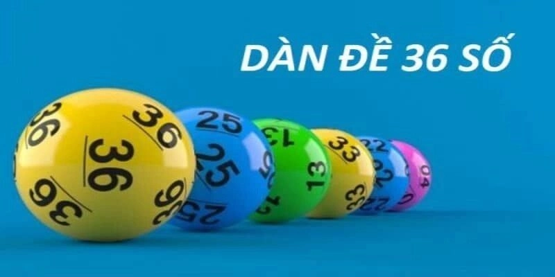 Dàn đề 36 số nên đánh khung mấy ngày? Kinh nghiệm thực chiến